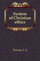 System of Christian ethics, I.A. Dorner 