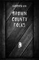 Brown county folks, Hubbard Kin 