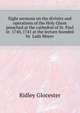 Eight sermons on the divinity and operations of the Holy Ghost preached at the cathedral of St. Paul in ... 1740, 1741 at the lecture founded by ... Lady Moyer .., Ridley Glocester 