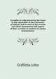 An index to wills proved in the Court of the chancellor of the University of Oxford, and to such of the records and other instruments and papers of that ... as relate to matters or causes testamentary, Griffiths John 