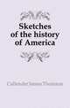Sketches of the history of America, Callender James Thomson 