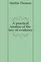A practical treatise of the law of evidence, Starkie Thomas 