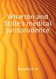 Wharton and Stille's medical jurisprudence.., F.H. Bowlby 