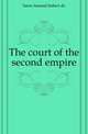 The court of the second empire, Arthur Leon Imbert de Saint-Amand 