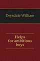 Helps for ambitious boys, Drysdale William 