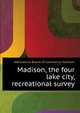 Madison, "the four lake city," recreational survey.., #Wisconsin Board of commerce Madison 