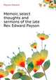 Memoir, select thoughts and sermons of the late Rev. Edward Payson .., Payson Edward 