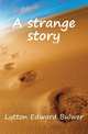 A strange story, Lytton Edward Bulwer 