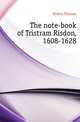 The note-book of Tristram Risdon, 1608-1628, Risdon Tristram 