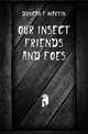 Our insect friends and foes, Duncan F Martin 