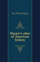 Harper's atlas of American history, Fox Dixon Ryan 