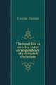The inner life as revealed in the correspondence of celebrated Christians, Erskine Thomas 