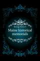 Maine historical memorials, Henry S. Burrage 