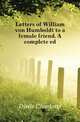 Letters of William von Humboldt to a female friend. A complete ed., Diede Charlotte 