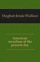 American socialism of the present day, Hughan Jessie Wallace 
