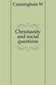 Christianity and social questions, Cunningham, W. 
