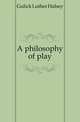 A philosophy of play, Gulick Luther Halsey 