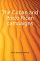 The Cuban and Porto Rican campaigns, Davis Richard Harding 