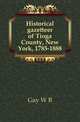 Historical gazetteer of Tioga County, New York, 1785-1888, W. B. Gay 