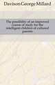 The possibility of an improved course of study for the intelligent children of cultured parents, Davison George Millard 