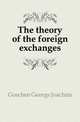 The theory of the foreign exchanges, Goschen George Joachim 