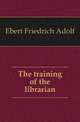 The training of the librarian, Ebert Friedrich Adolf 