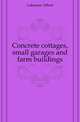 Concrete cottages, small garages and farm buildings, Lakeman Albert 