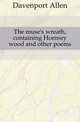 The muse's wreath, containing Hornsey wood and other poems, Davenport Allen 