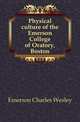 Physical culture of the Emerson College of Oratory, Boston, Emerson Charles Wesley 