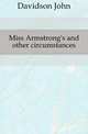 Miss Armstrong's and other circumstances, Davidson John 