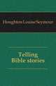 Telling Bible stories, Houghton Louise Seymour 