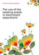 The use of the rotating anode in electrolytic separations .., Holmes Mary Elisabeth 
