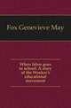 When labor goes to school. A story of the Worker's educational movement, Fox Genevieve May 