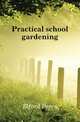 Practical school gardening, Elford Percy 