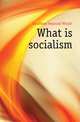 What is socialism, Kauffman Reginald Wright 