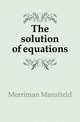 The solution of equations, Merriman Mansfield 