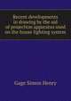 Recent developments in drawing by the aid of projection apparatus used on the house lighting system .., Gage Simon Henry 