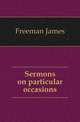 Sermons on particular occasions, Freeman James 