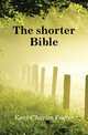 The shorter Bible, Kent Charles Foster 