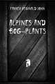 Alpines and bog-plants, Farrer Reginald John 