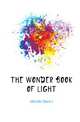 The wonder book of light, Edwin J. Houston 
