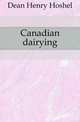 Canadian dairying, Dean Henry Hoshel 