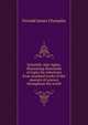 Scientific side-lights, illustrating thousands of topics by selections from standard works of the masters of science throughout the world .., Fernald James Champlin 