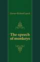 The speech of monkeys, Garner Richard Lynch 