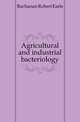 Agricultural and industrial bacteriology, Buchanan Robert Earle 