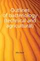 Outlines of bacteriology (technical and agricultural), Ellis David 