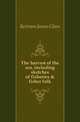 The harvest of the sea, including sketches of fisheries & fisher folk, Bertram James Glass 