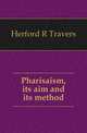 Pharisaism, its aim and its method, Herford R Travers 