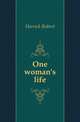 One woman's life, Herrick Robert 