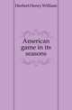 American game in its seasons, Herbert Henry William 
